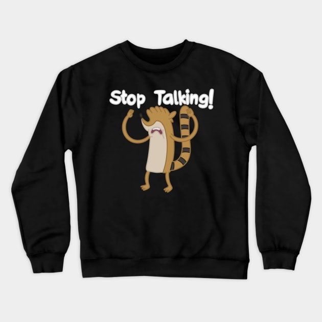 Stop Talking Crewneck Sweatshirt by VinylPatch